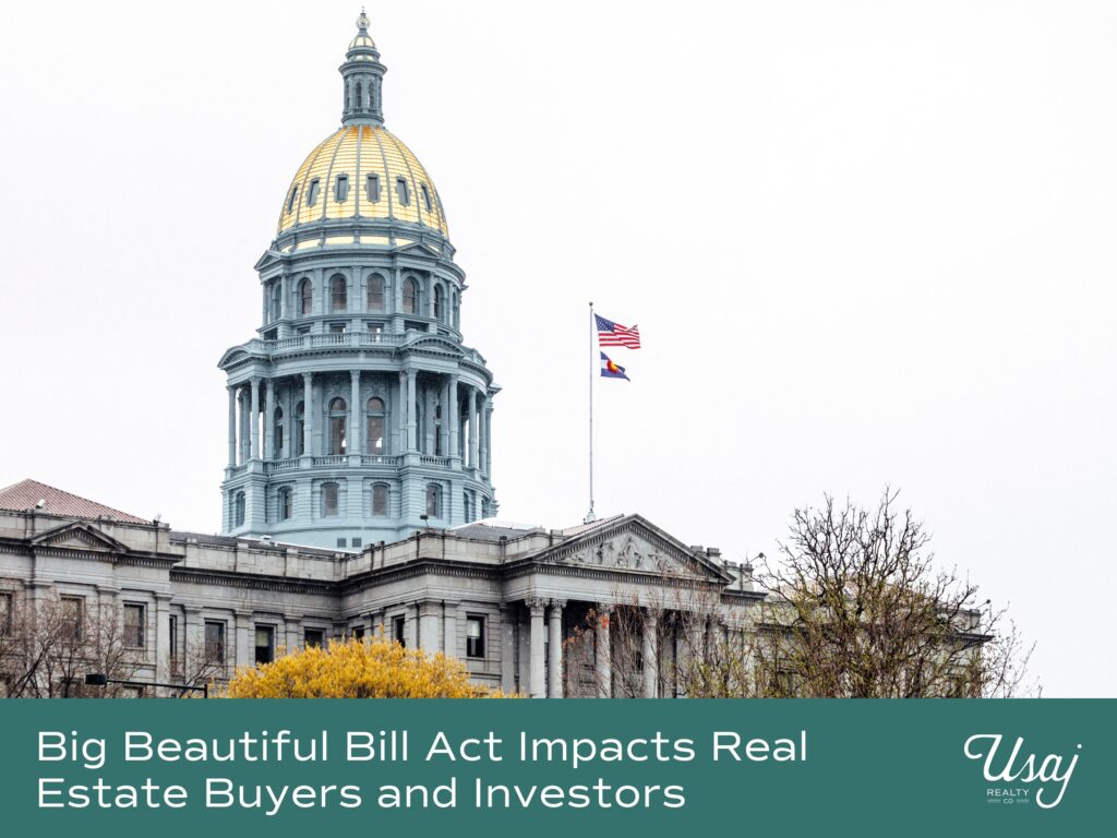 Denver's Capitol building flies the Colorado state flag and the United States Flag over text that reads "Big Beautiful Bill Act Impacts Real Estate Buyers and Investors"