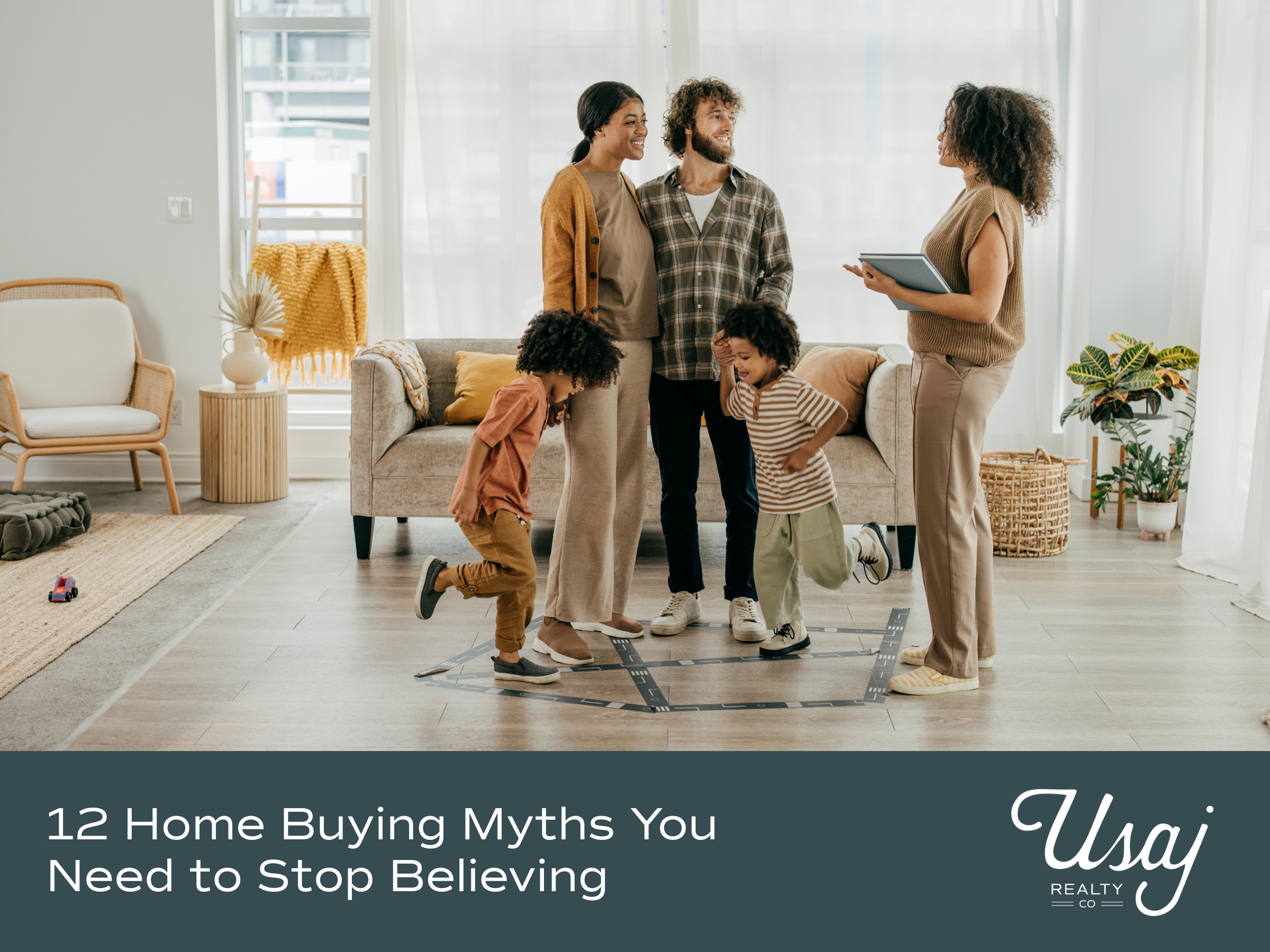 A family with two young children stand next to a realtor in a potential home they would like to buy. Below, white text over a dark gray background reads "12 Home Buying Myths You Need to Stop Believing" next to the Usaj Realty logo.