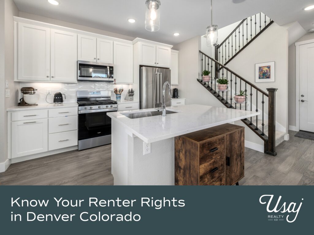 An image of the interior of a home's kitchen rests above white text on a dark gray background reads, "Know Your Renter Rights in Denver Colorado" next to the Usaj Realty logo in white.