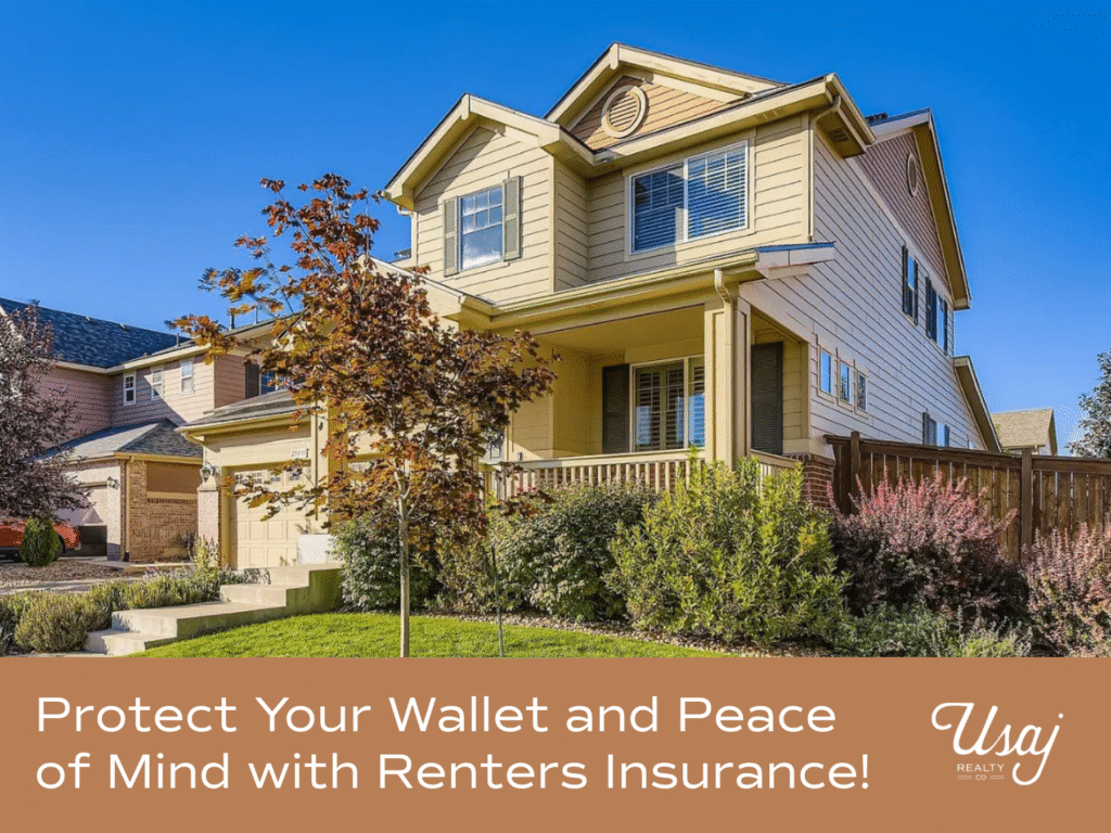 White text on an orange-brown background on the bottom of the image says, "Protect Your Wallet and Peace of Mind with Renters Insurance!" next to the Usaj Realty logo in white. Above is a photo of a home in Denver, CO.