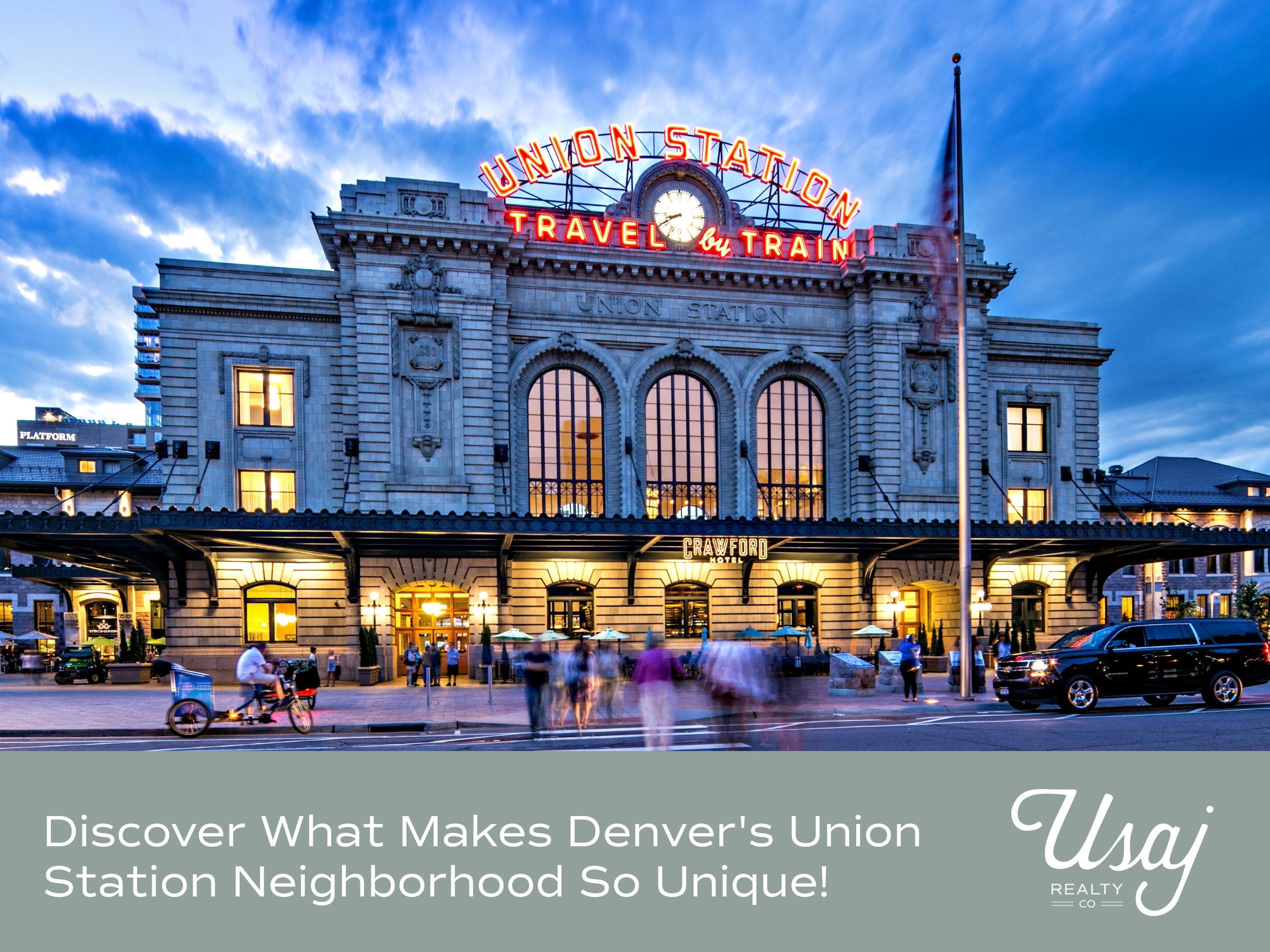 A photo of the exterior of Union Station in Denver, CO in the evening sits above white text on a light green-gray background reads: Discover What Makes Denver's Union Station Neighborhood So Unique! Next to the text is the Usaj Realty logo in white.