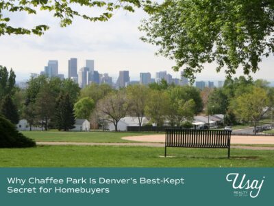 A photo from the Chaffee Park Neighborhood in Denver overlooks downtown Denver's skyline. Below the photo, white text on a teal background reads, "Why Chaffee Park Is Denver's Best-Kept Secret for Homebuyers" next to the Usaj Realty logo in white.