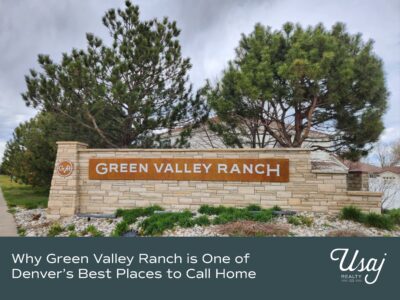 A photo of the Green Valley Ranch sign entering the neighborhood sits above white text on a charcoal background that reads, "Why Green Valley Ranch is One of Denver’s Best Places to Call Home" next to the Usaj Realty logo in white.