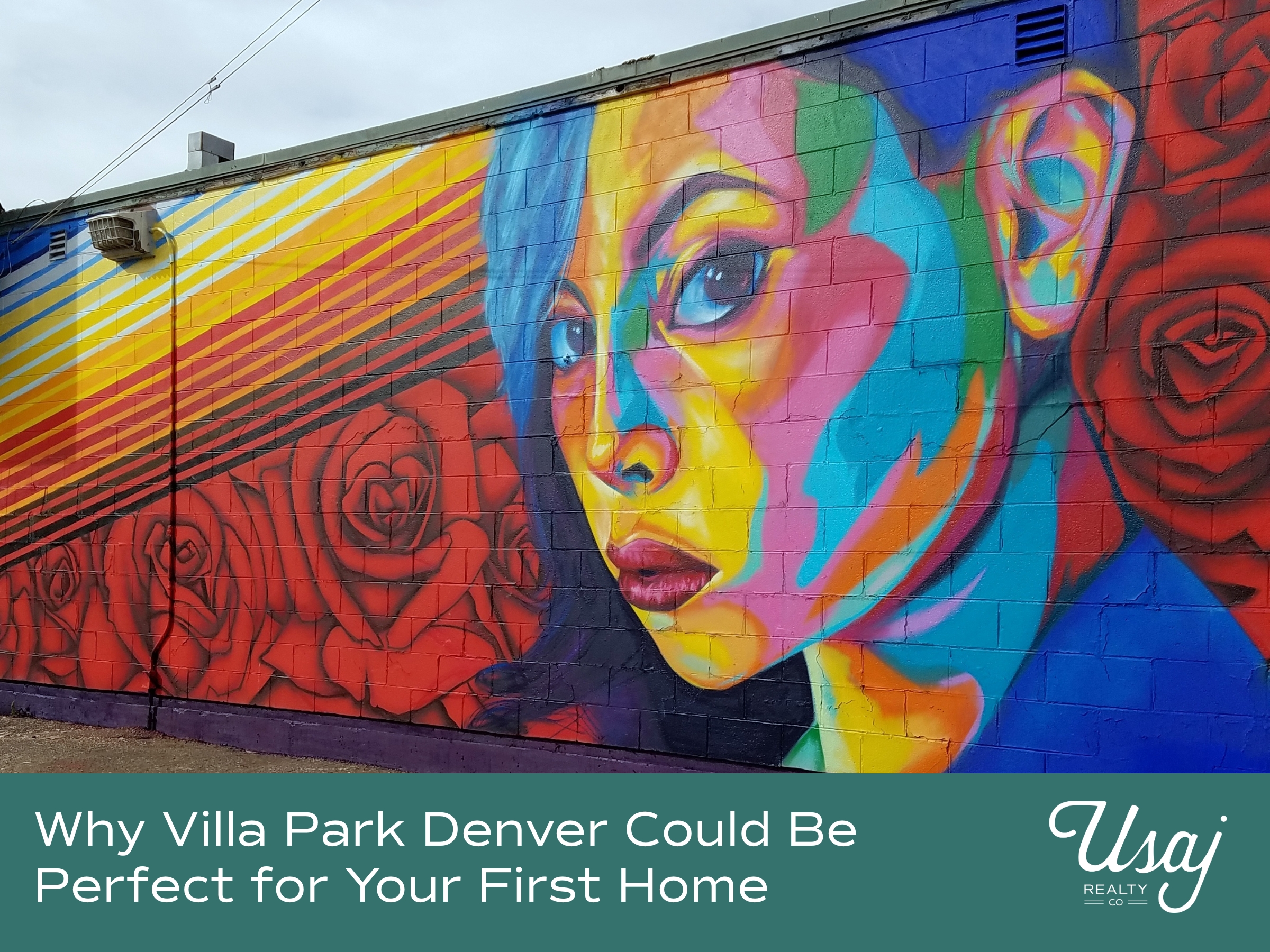 A photo from the Denver Art Museum shows a small mural painted by artist Picasa in Villa Park. Below, white text on a teal background reads, "Why Villa Park Denver Could Be Perfect for Your First Home" next to the Usaj Realty logo in white.