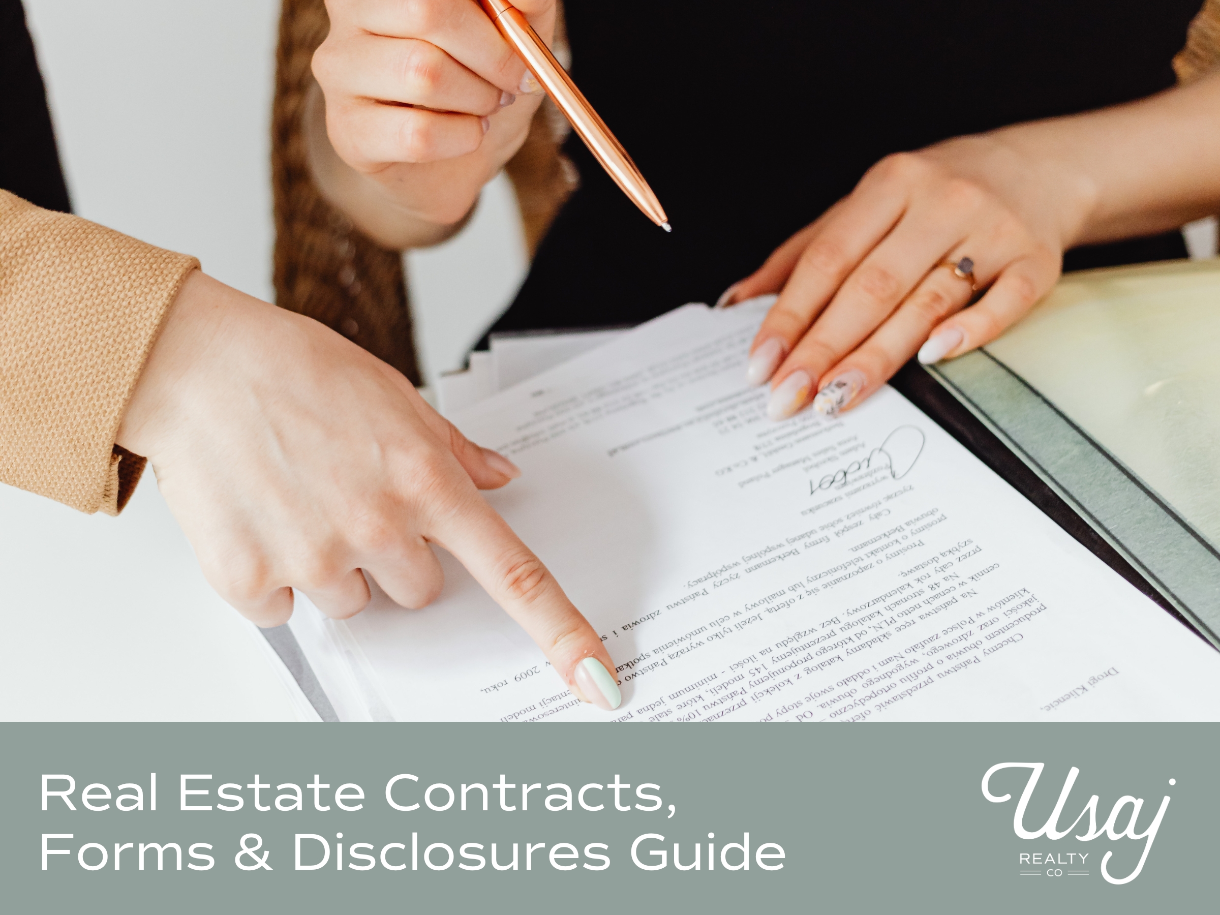 A photo of two people's hands ready to sign a contract with a gold pen sits above white text on a gray background that reads, "Real Estate Contracts, Forms & Disclosures Guide" next to the Usaj Realty logo in white.