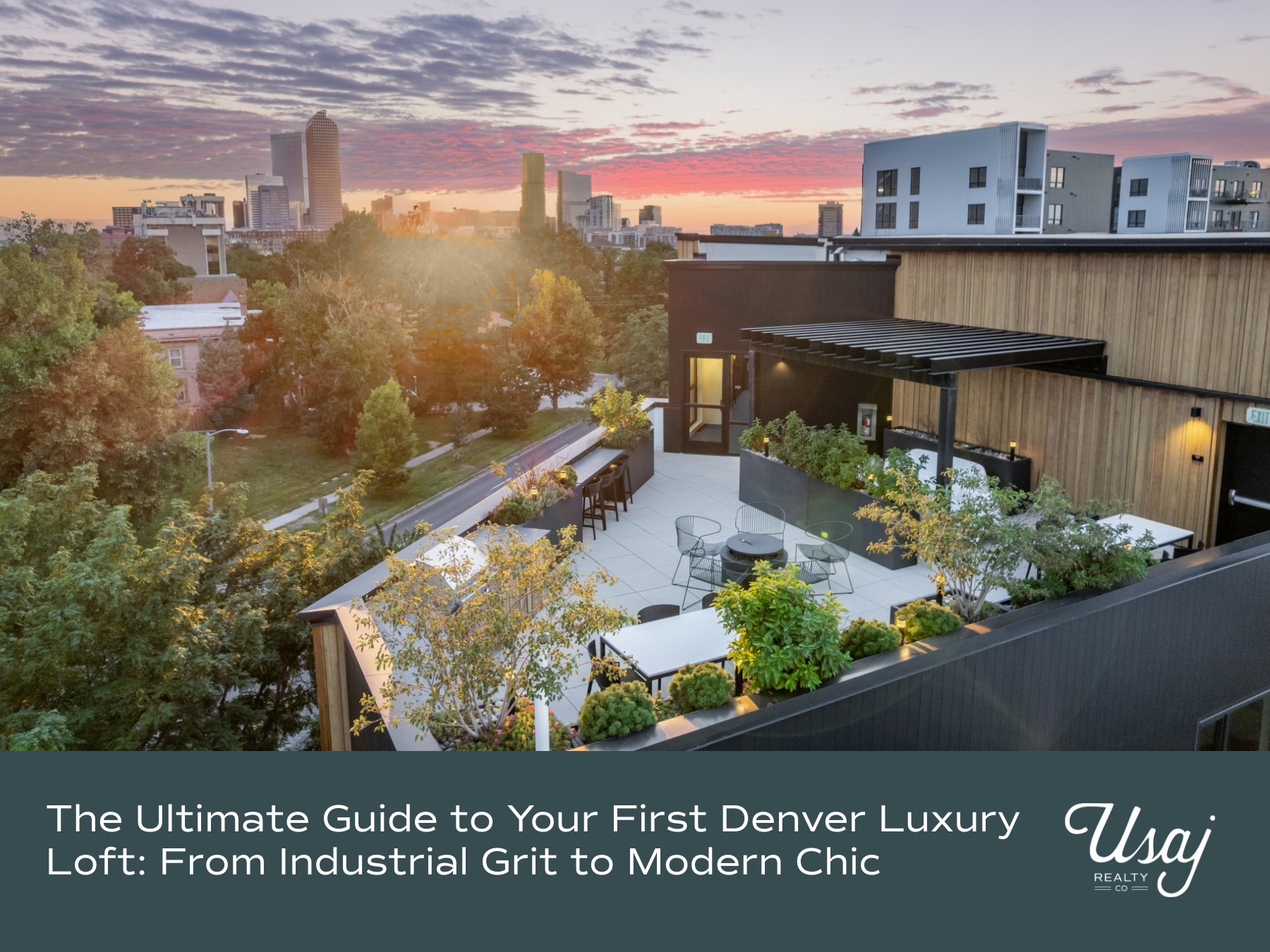 An aerial photo of the rooftop of the Park Place Lofts in Denver sits above white text that reads, "The Ultimate Guide to Your First Denver Luxury Loft: From Industrial Grit to Modern Chic" next to the Usaj Realty logo in white.