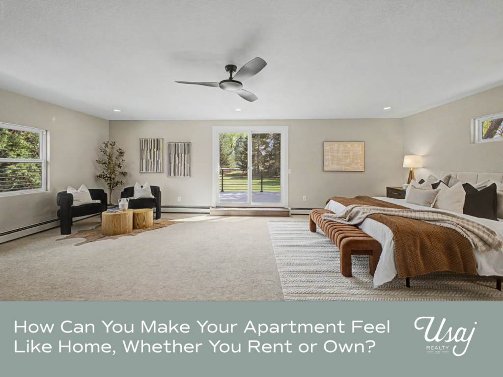 A photo of decorating an apartment sits above white text on a sage background that reads, "How Can You Make Your Apartment Feel Like Home, Whether You Rent or Own?" next to the Usaj Realty logo.