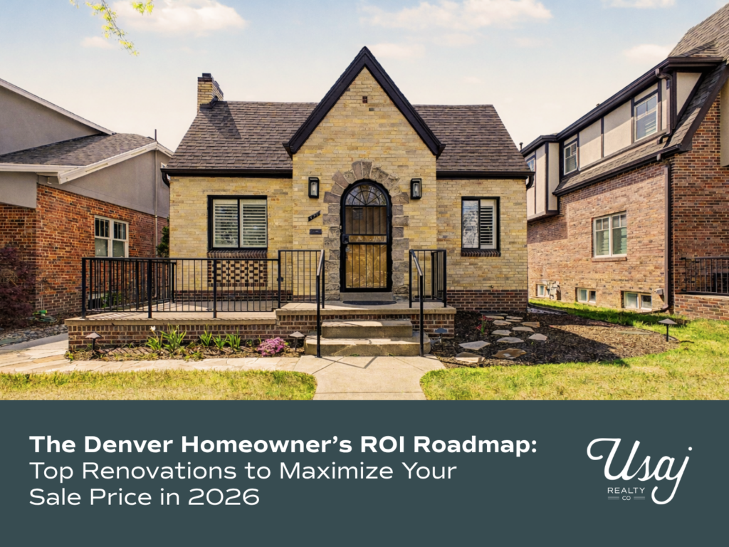 A photo of a quaint cottage home sits above white text on a sage background that reads, "The Denver Homeowner’s ROI Roadmap: Top Renovations to Maximize Your Sale Price in 2026" next to the Usaj Realty logo in white.