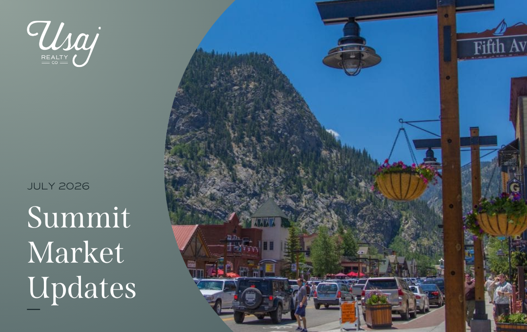 White text on a gray background sits in the lower lefthand corner and reads, "July 2026 Summit Market Updates." In the upper left-hand corner the Usaj Realty CO logo sits, and to the right is a photo of downtown Frisco, CO.